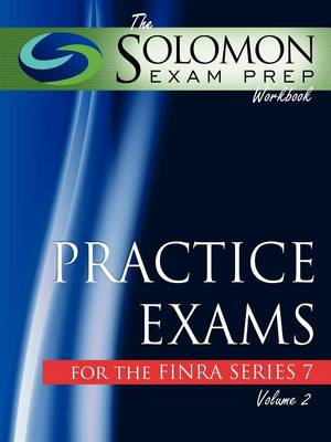 Book cover for The Solomon Exam Prep Workbook Practice Exams for the Finra Series 7, Volume 2