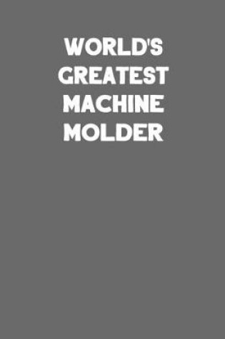 Cover of World's Greatest Machine Molder