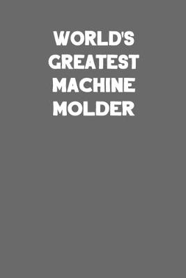 Book cover for World's Greatest Machine Molder