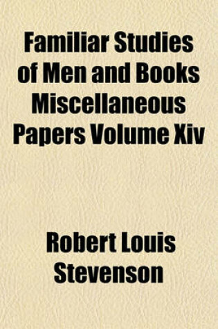 Cover of Familiar Studies of Men and Books Miscellaneous Papers Volume XIV