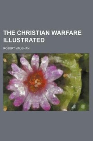 Cover of The Christian Warfare Illustrated