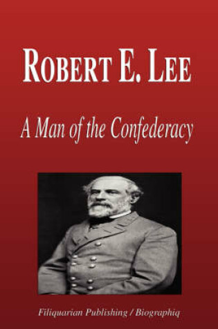 Cover of Robert E. Lee - A Man of the Confederacy (Biography)