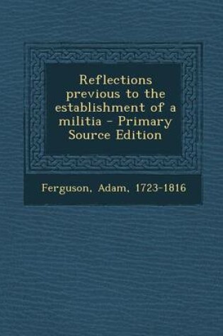 Cover of Reflections Previous to the Establishment of a Militia - Primary Source Edition