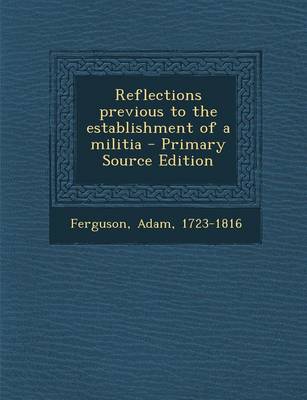 Book cover for Reflections Previous to the Establishment of a Militia - Primary Source Edition