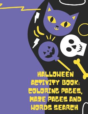 Book cover for Halloween Activity Book Coloring Pages Maze Pages And Words Search