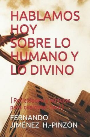 Cover of Hablamos Hoy Sobre Lo Humano Y Lo Divino