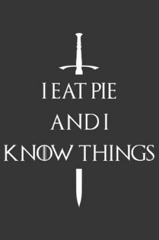 Cover of I Eat Pie And I Know Things Notebook