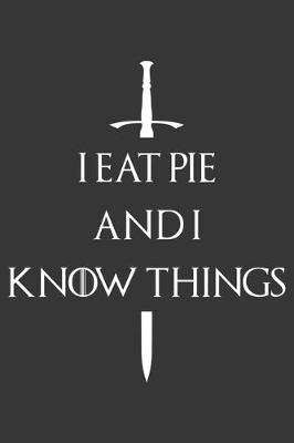 Book cover for I Eat Pie And I Know Things Notebook