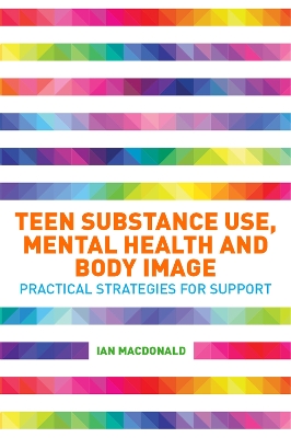 Book cover for Teen Substance Use, Mental Health and Body Image