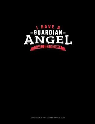 Cover of I Have A Guardian Angel I Call Her Mommy