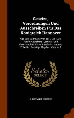 Book cover for Gesetze, Verordnungen Und Ausschreiben Fur Das Konigreich Hannover