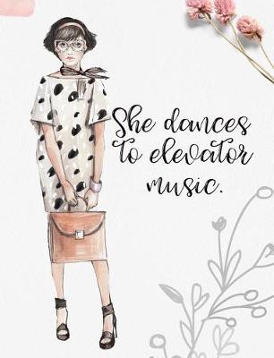 Cover of She Dances to Elevator Music.
