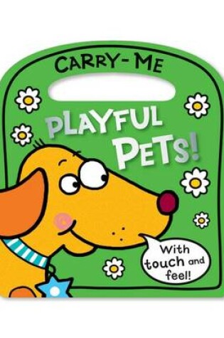 Cover of Carry-Me Playful Pets