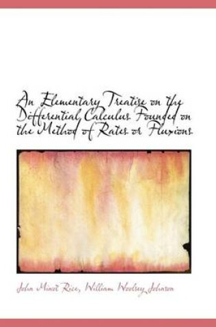 Cover of An Elementary Treatise on the Differential Calculus Founded on the Method of Rates or Fluxions