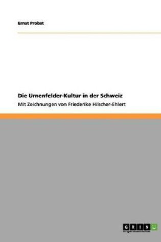 Cover of Die Urnenfelder-Kultur in der Schweiz