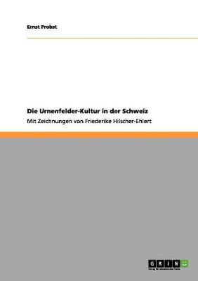 Book cover for Die Urnenfelder-Kultur in der Schweiz