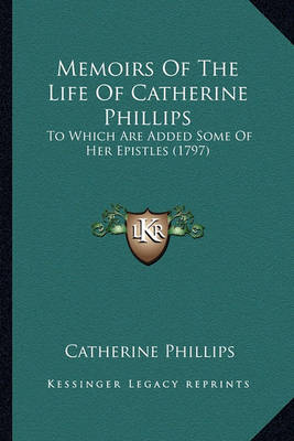 Book cover for Memoirs of the Life of Catherine Phillips