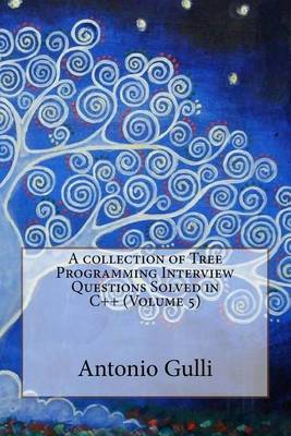 Book cover for A collection of Tree Programming Interview Questions Solved in C++ (Volume 5)