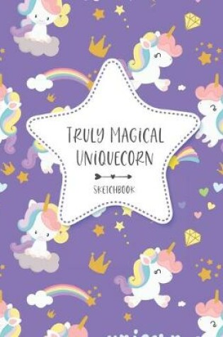 Cover of Truly Magical Uniquecorn Sketchbook