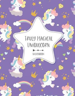 Book cover for Truly Magical Uniquecorn Sketchbook