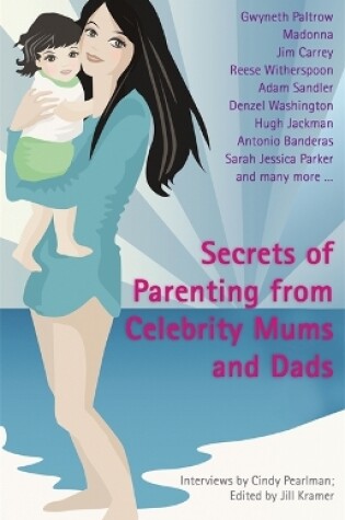 Cover of Secrets Of Parenting From Celebrity Mums And Dads