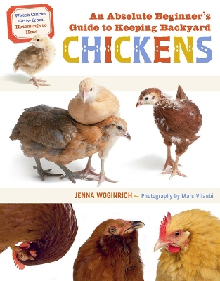 Book cover for Absolute Beginner's Guide to Keeping Backyard Chickens: Watch Chicks Grow from Hatchlings to Hens