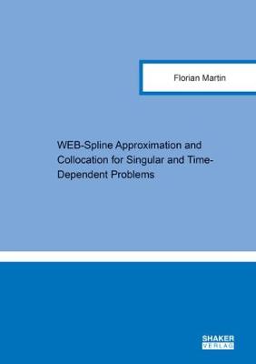 Cover of WEB-Spline Approximation and Collocation for Singular and Time-Dependent Problems