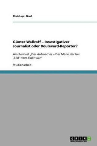 Cover of Günter Wallraff - Investigativer Journalist oder Boulevard-Reporter?