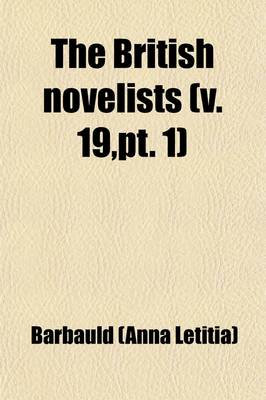 Book cover for The British Novelists (Volume 19, PT. 1); With an Essay, and Prefaces, Biographical and Critical