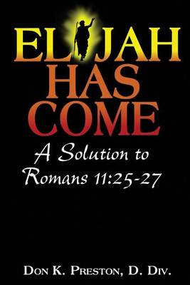 Book cover for Elijah Has Come! A Solution to Romans 11