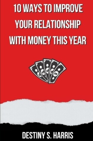 Cover of 10 Ways To Improve Your Relationship With Money This Year