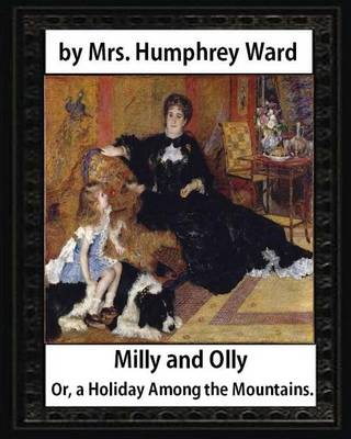 Book cover for Milly and Olly, Or, a Holiday Among the Mountains, by Mrs. Humphrey Ward