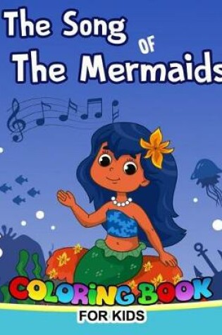 Cover of The Song of The Mermaid Coloring Book for Kids