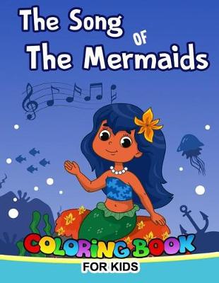 Book cover for The Song of The Mermaid Coloring Book for Kids