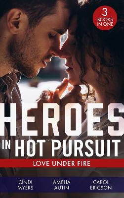 Book cover for Heroes In Hot Pursuit: Love Under Fire