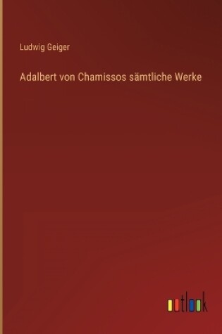 Cover of Adalbert von Chamissos sämtliche Werke