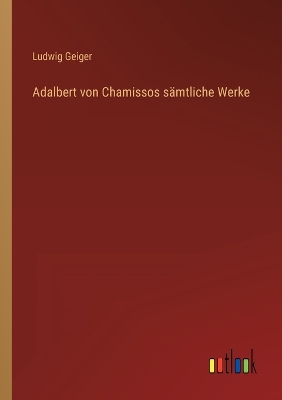 Book cover for Adalbert von Chamissos sämtliche Werke