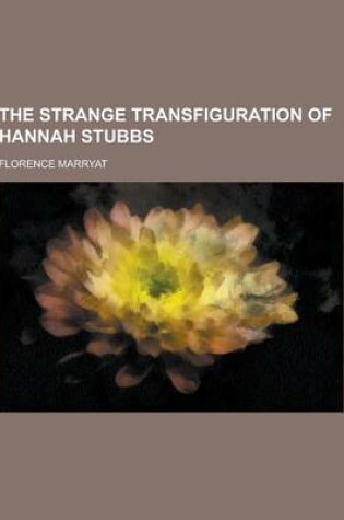 Cover of The Strange Transfiguration of Hannah Stubbs