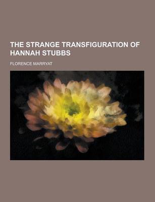 Book cover for The Strange Transfiguration of Hannah Stubbs