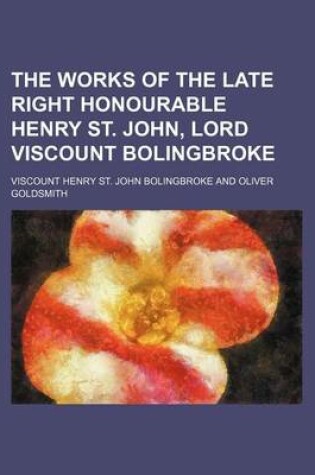 Cover of The Works of the Late Right Honourable Henry St. John, Lord Viscount Bolingbroke (Volume 7)