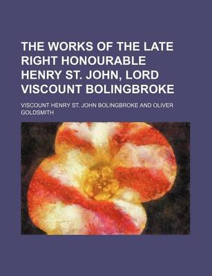 Book cover for The Works of the Late Right Honourable Henry St. John, Lord Viscount Bolingbroke (Volume 7)