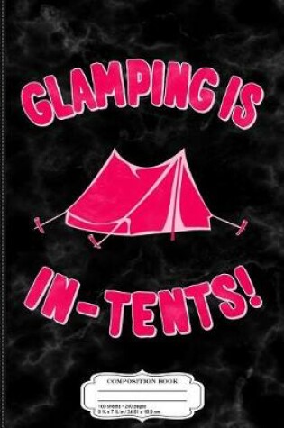 Cover of Glamping Is In-Tents Composition Notebook