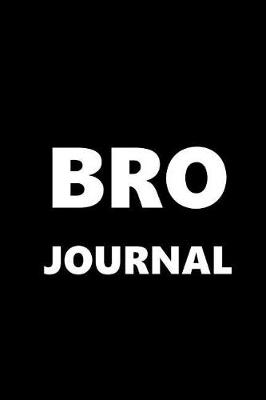 Cover of Journal For Men Bro Journal White Font On Black Design