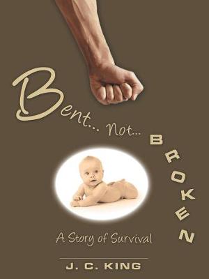 Book cover for Bent . . . Not . . . Broken