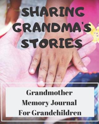 Book cover for Sharing Grandma's Stories - A Grandmother Memory Journal for Grandchildren
