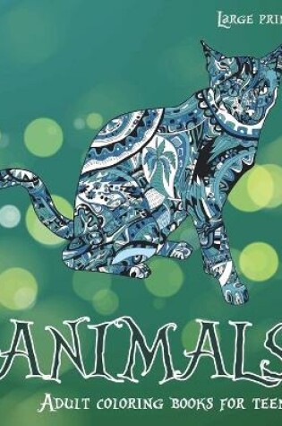 Cover of Adult Coloring Books for Teens - Animals - Large Print