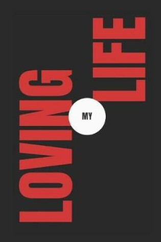 Cover of Loving My Life