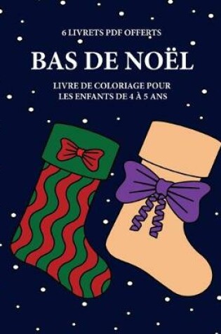 Cover of Livre de coloriage pour les enfants de 4 a 5 ans (Bas de Noel)