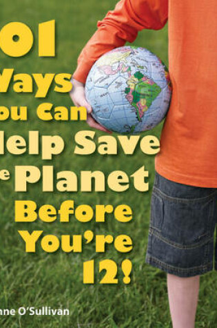 Cover of 101 Ways You Can Help Save the Planet Before You're 12!