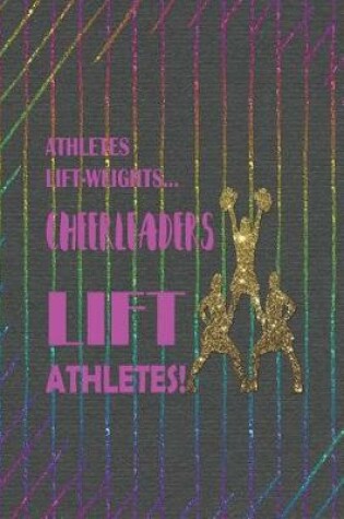 Cover of Athletes Lift-weights... Cheerleaders Lift Athletes!